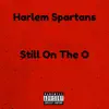 Harlem Spartans - Still on the O - Single
